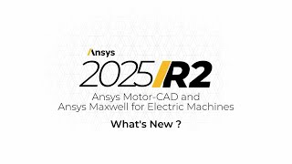 What's New in Ansys Motor-CAD and Ansys Maxwell for Electric Machines | Ansys 2025 R2