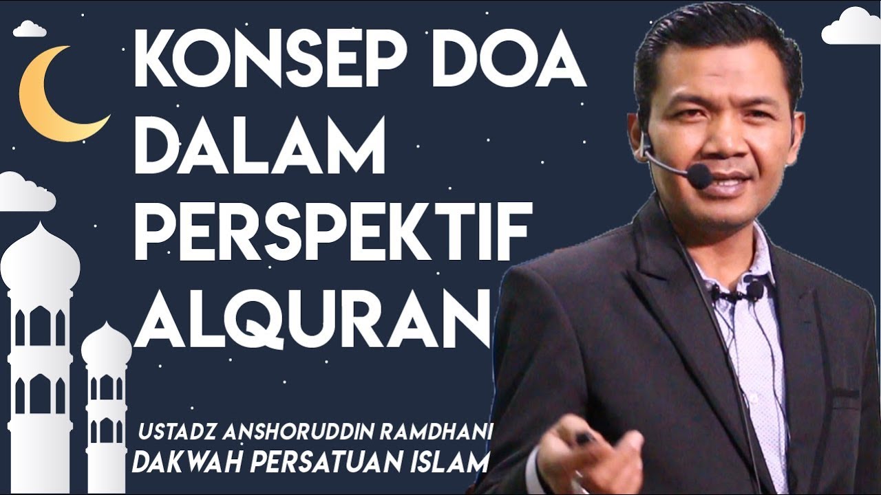 Konsep Doa Dalam Perspektif Al-Quran - Ustadz Anshoruddin Ramdhani