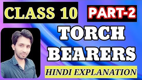 CLASS 10 GENERAL ENGLISH LESSON 17 "TORCH BEARERS" HINDI EXPLANATION PART 2
