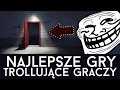 NAJLEPSZE gry, które trollują graczy! [Trolol tvgry.pl]