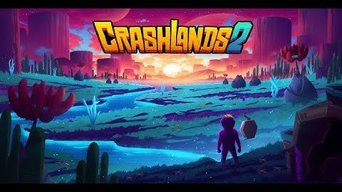 ​Crashlands 2 by Butterscotch Shenanigans - Release Trailer