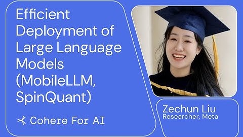 Zechun Liu - Efficient Deployment of Large Language Models (MobileLLM, SpinQuant)