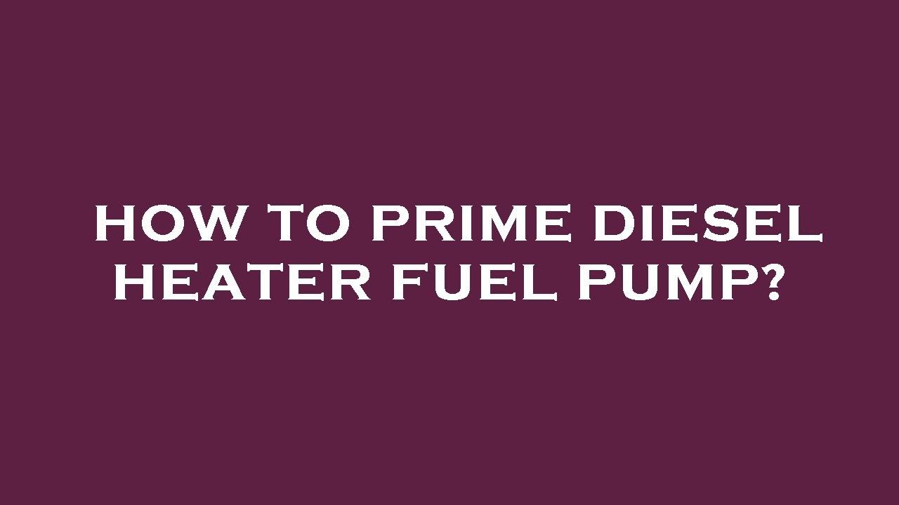 How to prime diesel heater fuel pump? YouTube