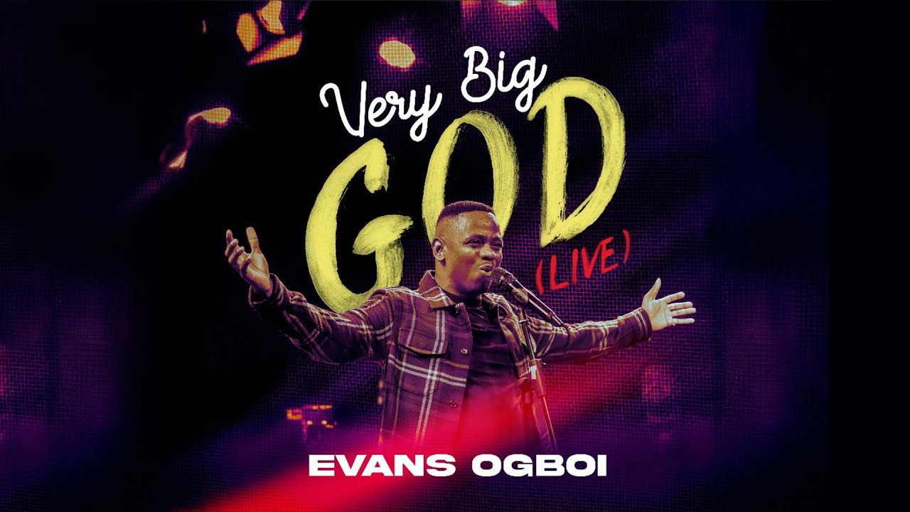 Watch Evans Ogboi - Very Big God (Live) Official video on YouTube