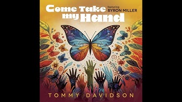 Tommy Davidson Featuring Byron Miller - Come Take My Hand