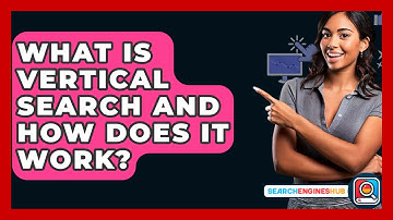 What Is Vertical Search And How Does It Work? - SearchEnginesHub.com