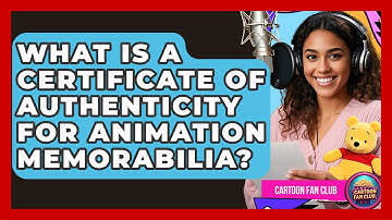 What Is A Certificate Of Authenticity For Animation Memorabilia? - Cartoon Fan Club