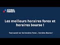 Les meilleurs horaires forex et horaires bourse