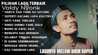 Valdy Nyonk - Hanya Kau Yang Ku Sayang | Lagunya Melow Cocok Buat Suasana Apapun 