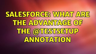 Salesforce What Are The Advantage Of The Annotation 5 Solutions