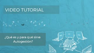 Tutorial | ¿Qué Es Y Para Qué Sirve Autogestión? Tutorial | ¿Qué Es Y Para Qué Sirve Autogestión?