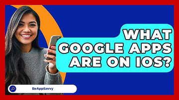 What Google Apps Are on iOS? - Be App Savvy