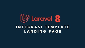 CARA INTEGRASI TEMPLATE - LANDING PAGE DI LARAVEL 8