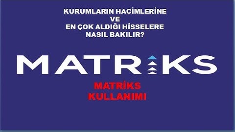 MATRİKS KULLANIMI! KURUMLARIN YAPTIĞI HACİMLERE NASIL BAKILIR? BOFA NIN EN ÇOK ALDIKLARI!!!