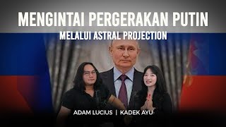 MENGINTAI PERGERAKAN DAN STRATEGI VLADIMIR PUTIN, INDONESIA JADI INCARAN? |  ASTRAL PROJECTION