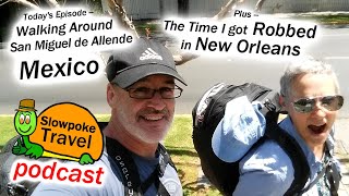 Walking in Mexico and a New Orleans Story @SlowpokeTravel