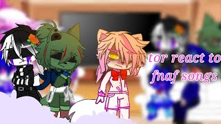 Tor React To Fnaf Songsgcpart 3