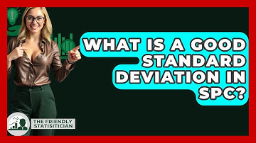 What Is A Good Standard Deviation In SPC? - The Friendly Statistician
