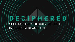 Self-Custody Bitcoin Offline in Blockstream Jade