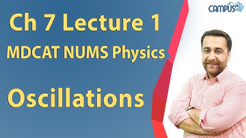 MDCAT NUMS Physics - Ch 7, Oscillations Lecture Series - MDCAT NUMS Physics