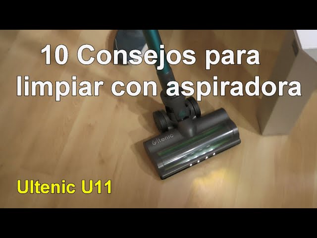 10 consejos para limpiar con aspiradora. Ultenic U11 
