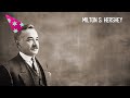 September 13th - Milton S. Hershey