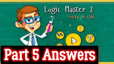 Logic Master 2 - Tricky & Odd Part 5 Answers Android