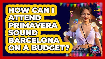 How Can I Attend Primavera Sound Barcelona On A Budget? - We Go To Festivals