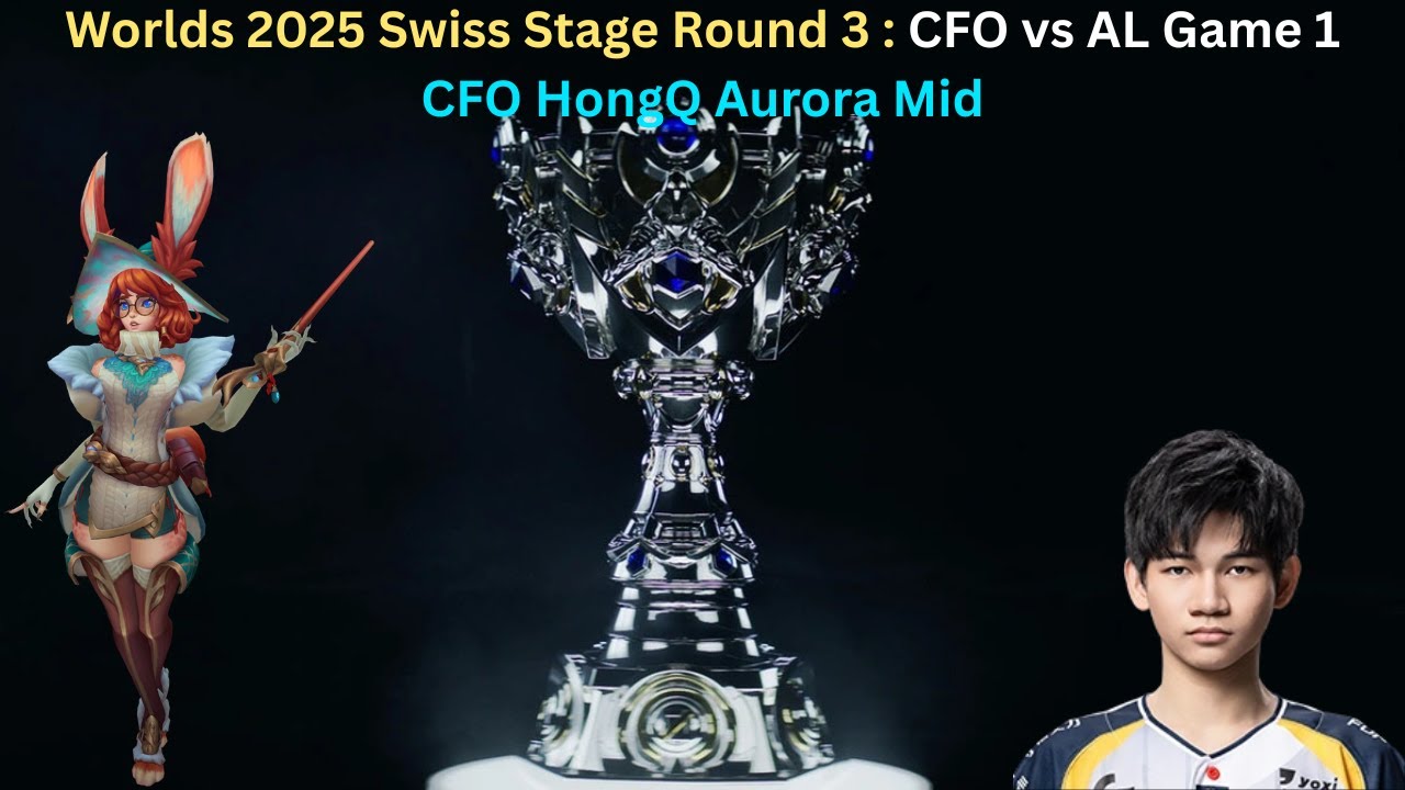 Worlds 2025 Swiss Stage Round 3: CFO vs AL Game 1 (CFO HongQ Aurora Mid POV)