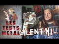 Silent hill  les tests metal 