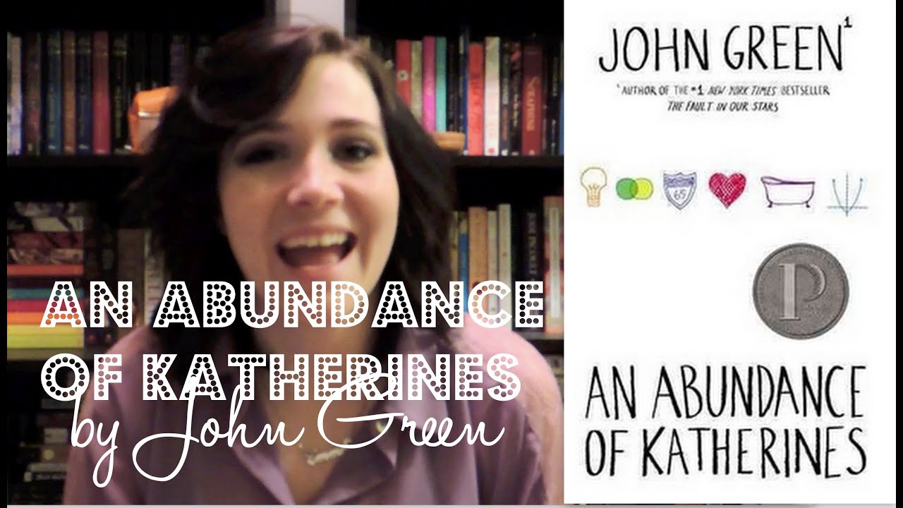 An Abundance of Katherines by John Green An Abundance of Katherines by John Green