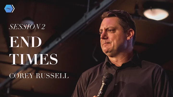 End Times - Session 2 | Corey Russell | Hope Cente...