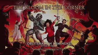 The Gloom In The Corner -  Obliteration Imminent ft. Monique Pym