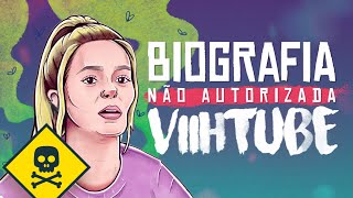 Biografia Não Autorizada De Viih Tube
