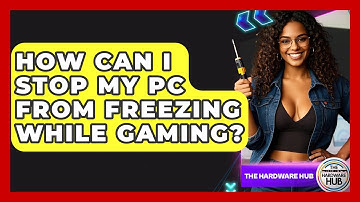 How Can I Stop My PC From Freezing While Gaming? - The Hardware Hub
