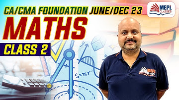 CA & CMA Foundation June 23 | Maths New Batch - Class 2 | MEPL - Sanjeev Pandey