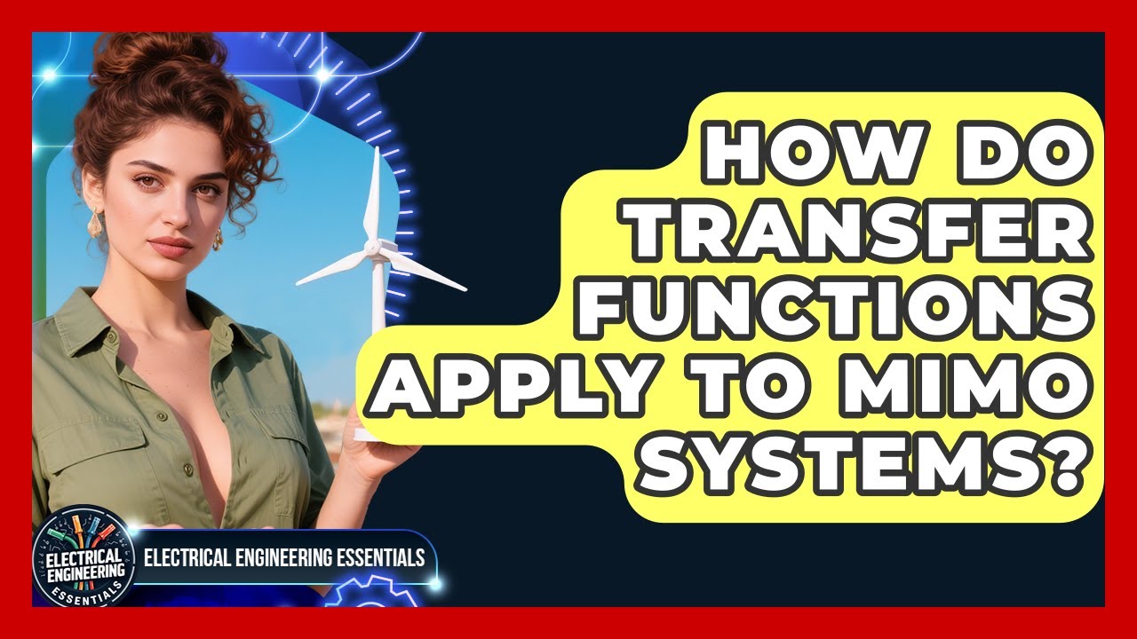 How Do Transfer Functions Apply To MIMO Systems? - Electrical Engineering Essentials