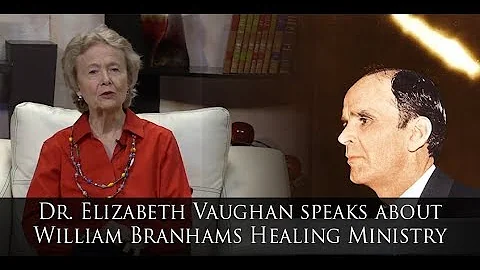 Dr  Elizabeth Vaughan speaks about William Branham...
