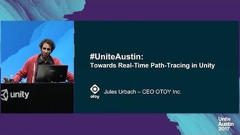 Unite Austin 2017 - OctaneRender for Unity: Real-time Cinematic Raytracing