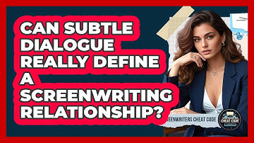 Can Subtle Dialogue Really Define A Screenwriting Relationship? - Screenwriter