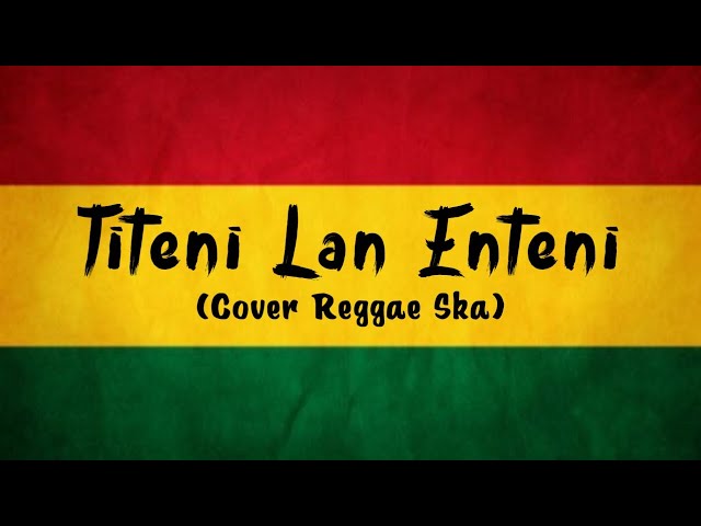 TITENI LAN ENTENI - Latif Nurohman (Cover Reggae Ska) By AS TONE class=