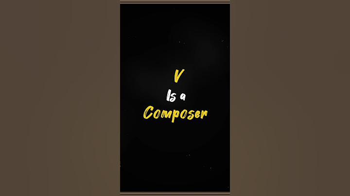 V is a Composer, eVeryone is a Composer