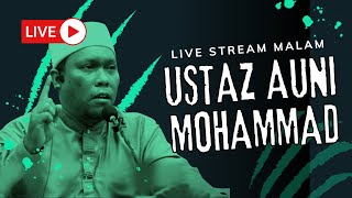 LIVE - Ustaz Auni | Golongan Makhluk Berbahaya  Di Akhir Zaman, Kemunculan Dajjal Dan.............