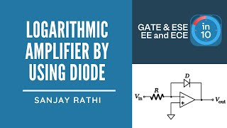 Logarithmic Amplifier by using Diode | GATE & ESE Electrical, Electronics (EE, ECE) | Sanjay Sir