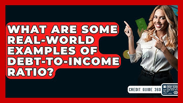 What Are Some Real-world Examples Of Debt-to-income Ratio? - CreditGuide360.com