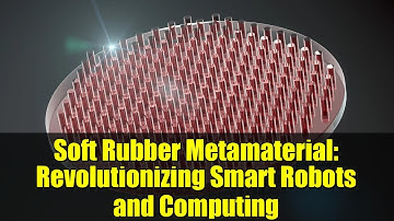 Soft Rubber Metamaterial: Revolutionizing Smart Robots and Computing