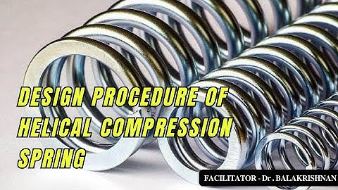 DESIGN PROCEDURE OF HELICAL COMPRESSION SPRING | DESIGN OF MACHINE ELEMENTS | Dr.BALAKRISHNAN