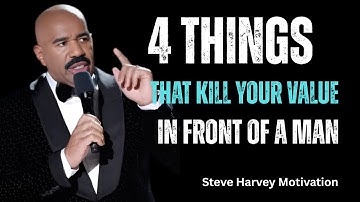 4 Things That Kill Your Value in Front of a Man | Steve Harvey motivational speech