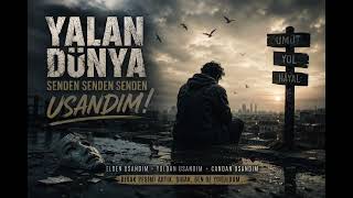 Yalan Dünya Senden Usandım 😔 En Duygusal Arabesk Şarkı 2026 İç Yakan Sözler