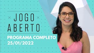 25/01/2022 - JOGO ABERTO - PROGRAMA COMPLETO